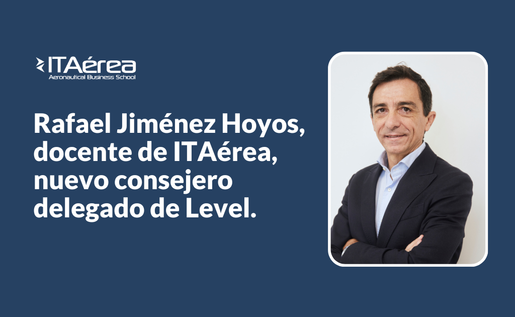 it aerea 1024 x 630 px 1 1024x630 - Rafael Jiménez Hoyos, docente de ITAérea, nuevo consejero delegado de Level