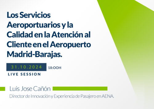 Nuevo webinar Los Servicios Aeroportuarios y la Calidad en la Atención al Cliente en el Aeropuerto Madrid – Barajas